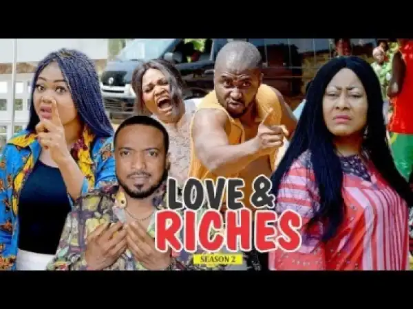 Video: LOVE AND RICHES 2 | 2018 Latest Nigerian Nollywood Movie